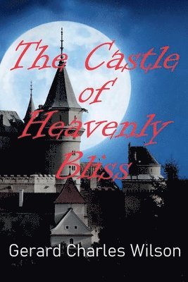 Gerard Charles Wilson - Castle of Heavenly Bliss, Häftad
