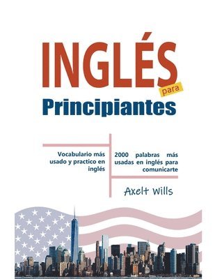 Ingls para Principiantes Vocabulario Ms Usado y Practico en Ingls - 2000 Palabras ms Usadas en Ingls para Comunicarte 1