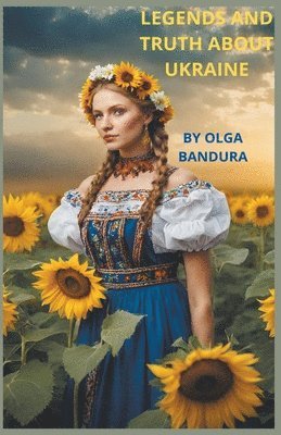 Olga Bandura - Legends and Truth about Ukraine, Häftad