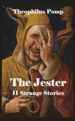 Theophilus Pomp - Jester. 11 Strange Stories, Häftad