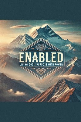 Enabled- Living God's Purpose With Power 1