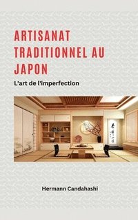 bokomslag Artisanat traditionnel au Japon - L'art de l'imperfection