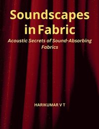 bokomslag Soundscapes in Fabric: Acoustic Secrets of Sound-Absorbing Fabrics