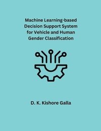 bokomslag Machine Learning-based Decision Support System for Vehicle and Human Gender Classification