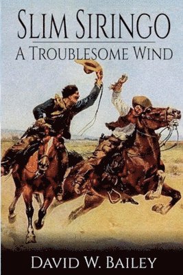 bokomslag Slim Siringo - A Troublesome Wind - Book 2