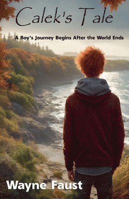 Calek's Tale - A Boy's Journey Begins After the World Ends 1