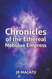 bokomslag Chronicles of the Ethereal Nebulae Empress