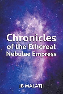 bokomslag Chronicles of the Ethereal Nebulae Empress