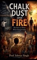 Ishwar Singh - Chalk Dust and Fire, Häftad