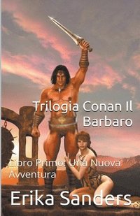 bokomslag Trilogia Conan Il Barbaro Libro Primo: Una Nuova Avventura
