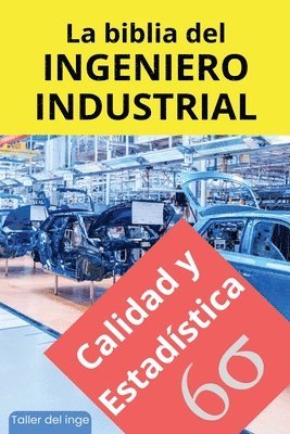 La biblia del Ingeniero Industrial - Calidad y Estadstica 1