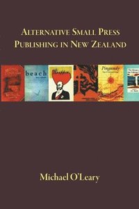 bokomslag Alternative Small Press Publishing in New Zealand