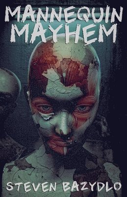 Steven Bazydlo - Mannequin Mayhem, Häftad