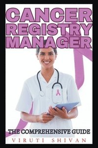 bokomslag Cancer Registry Manager - The Comprehensive Guide