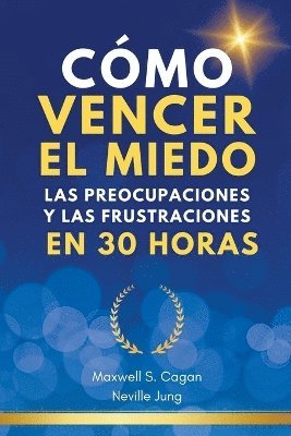 bokomslag Cmo Vencer El Miedo, Las Preocupaciones Y Las Frustraciones En 30 Horas