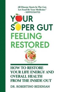 bokomslag Your Super Gut Feeling Restored - How to Restore Your Life Energy and Overall Health from The Inside Out