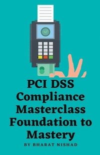 bokomslag PCI DSS Compliance Masterclass - Foundation to Mastery