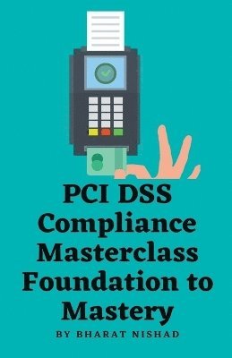 PCI DSS Compliance Masterclass - Foundation to Mastery 1