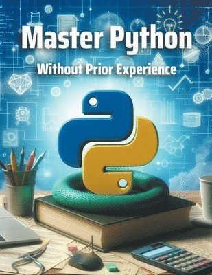 bokomslag Master Python Without Prior Experience