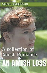 bokomslag Amish Loss A Collection of Amish Romance