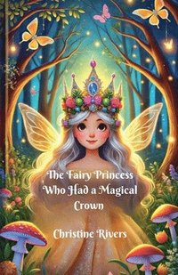 bokomslag The Fairy Princess Who Had a Magical Crown