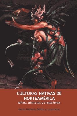 Culturas Nativas de Norteamérica. Mitos, Historias y Tradiciones