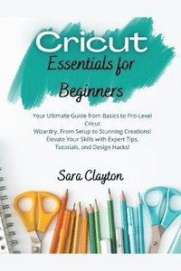 bokomslag Cricut Essentials for Beginners