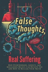 bokomslag False Thoughts, Real Suffering