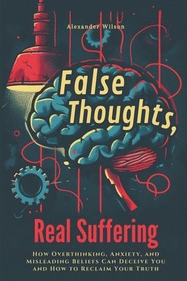 False Thoughts, Real Suffering 1