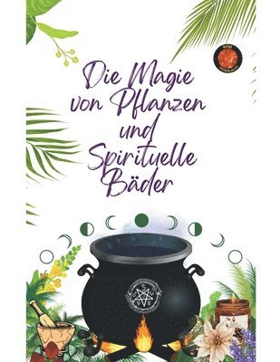 bokomslag Die Magie von Pflanzen und Spirituelle Bder