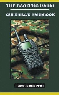 bokomslag The Baofeng radio - Guerrilla's handbook