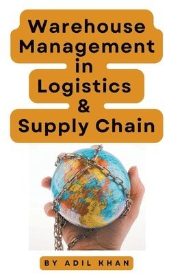 Adil Khan - Warehouse Management in Logistics & Supply Chain, Häftad