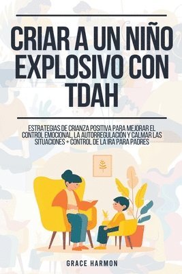 bokomslag Criar a un nio explosivo con TDAH