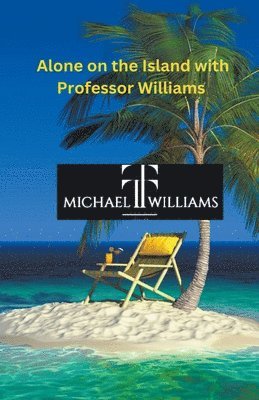 Alone on the Island with Professor Williams 1
