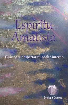 Itzia Corzo - Espíritu Amatista. Guía para despertar tu poder interno, Häftad