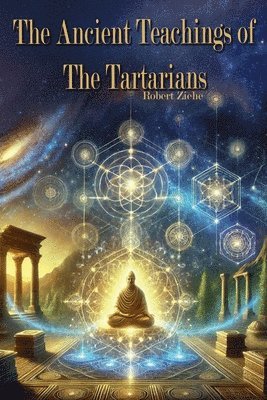 bokomslag The Ancient Teachings of the Tartarians