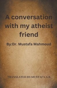 bokomslag A conversation with my atheist friend