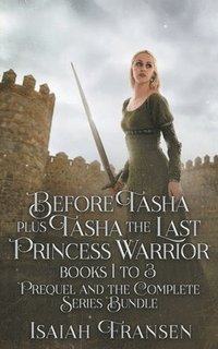 bokomslag Before Tasha Plus Tasha The Last Princess Warrior Books 1 To 3 Prequel And The Complete Series Bundle
