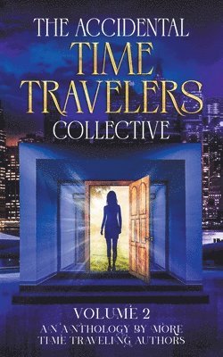 Joshua David Bellin, Amanda Pampuro, Gregory B Taylor - Accidental Time Travelers Collective, Vol. 2, Häftad