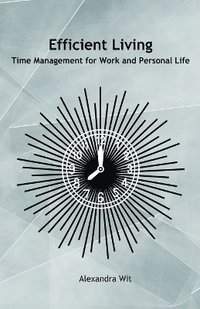 bokomslag Efficient Living - Time Management for Work and Personal Life