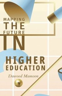 bokomslag Mapping the Future in Higher Education