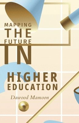 Mapping the Future in Higher Education 1