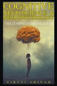 bokomslag Cognitive Neuroscience & Neuropsychology - The Comprehensive Guide