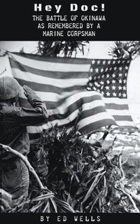 bokomslag Hey Doc! The Battle of Okinawa as Remembered by a Marine Corpsman