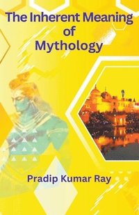 bokomslag The Inherent Meaning of Mythology