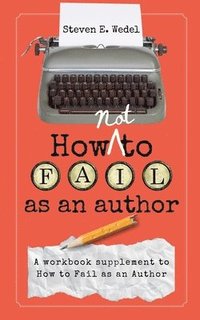 bokomslag How Not to Fail as an Author