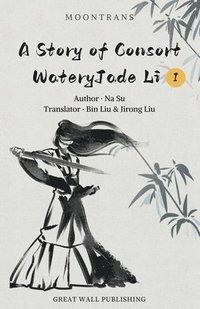 bokomslag A Story of Consort WateryJade Li 1