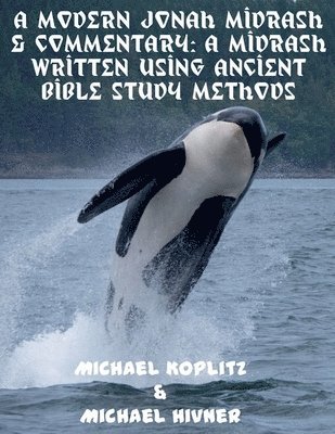 Modern Jonah Midrash & Commentary - A midrash written using Ancient Bible Study Methods