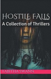 bokomslag Hostile Falls A Collection of Thrillers