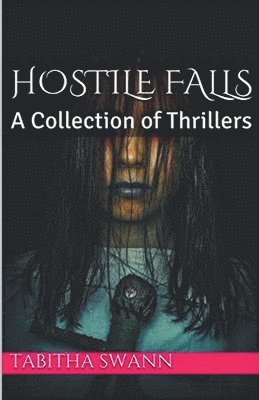 Hostile Falls A Collection of Thrillers 1